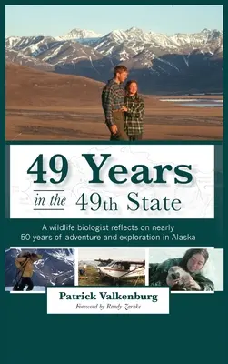 49 anni nel 49° Stato: Un biologo della fauna selvatica riflette su quasi 50 anni di avventure ed esplorazioni in Alaska - 49 Years in the 49th State: A wildlife biologist reflects on nearly 50 years of adventure and exploration in Alaska