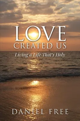 L'amore ci ha creati: Vivere una vita santa - Love Created Us: Living a Life That's Holy