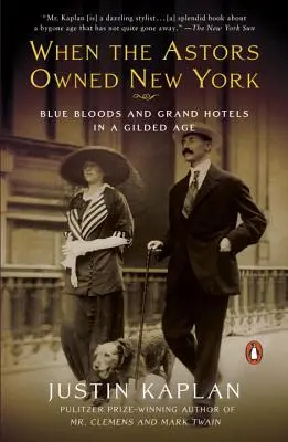 Quando gli Astor possedevano New York: Sangue blu e grandi alberghi nell'età dell'oro - When the Astors Owned New York: Blue Bloods and Grand Hotels in a Gilded Age