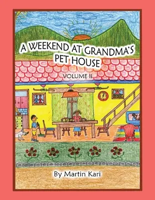 Un fine settimana nella casa della nonna Volume II - A Weekend at Grandma's Pet House Volume II
