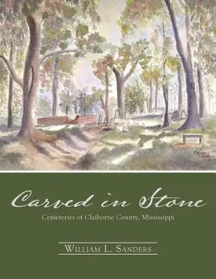 Scolpito nella pietra: Cimiteri della Contea di Claiborne, Mississippi - Carved in Stone: Cemeteries of Claiborne County, Mississippi
