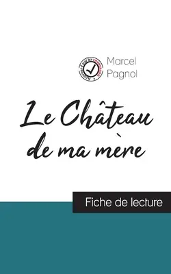 Le Chteau de ma mre di Marcel Pagnol (scheda e analisi completa dell'opera) - Le Chteau de ma mre de Marcel Pagnol (fiche de lecture et analyse complte de l'oeuvre)