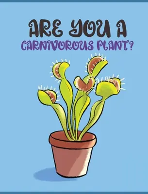 Sei una pianta carnivora? - Are You a Carnivorous Plant?