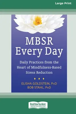 MBSR Ogni giorno: Pratiche quotidiane dal cuore della riduzione dello stress basata sulla consapevolezza [Edizione standard a grande stampa 16 pagine]. - MBSR Every Day: Daily Practices from the Heart of Mindfulness-Based Stress Reduction [Standard Large Print 16 Pt Edition]