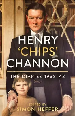 Henry 'Chips' Channon: I diari (Volume 2): 1938-43 - Henry 'Chips' Channon: The Diaries (Volume 2): 1938-43