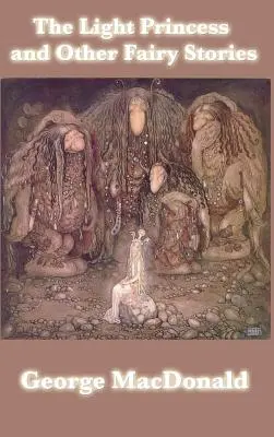 La principessa leggera e altre storie di fate - The Light Princess and Other Fairy Stories