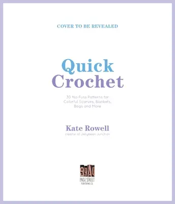 Uncinetto veloce: Schemi per sciarpe colorate, coperte, borse e molto altro ancora - Quick Crochet: No-Fuss Patterns for Colorful Scarves, Blankets, Bags and More