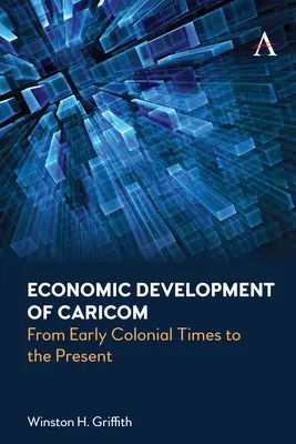 Sviluppo economico del Caricom: Dai primi tempi coloniali al presente - Economic Development of Caricom: From Early Colonial Times to the Present