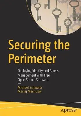 Proteggere il perimetro: Implementare la gestione dell'identità e degli accessi con software libero e open source - Securing the Perimeter: Deploying Identity and Access Management with Free Open Source Software