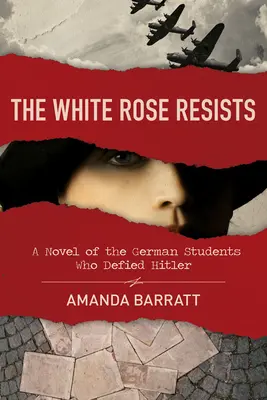 La rosa bianca resiste: Il romanzo degli studenti tedeschi che sfidarono Hitler - The White Rose Resists: A Novel of the German Students Who Defied Hitler