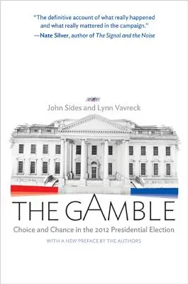 La scommessa: Scelta e caso nelle elezioni presidenziali del 2012 - Edizione aggiornata - The Gamble: Choice and Chance in the 2012 Presidential Election - Updated Edition
