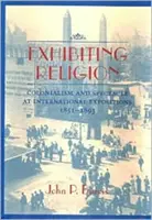 Esporre la religione: Colonialismo e spettacolo nelle esposizioni internazionali, 1851-1893 - Exhibiting Religion: Colonialism and Spectacle at International Expositions, 1851-1893