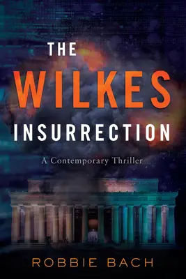L'insurrezione di Wilkes: Un thriller contemporaneo - The Wilkes Insurrection: A Contemporary Thriller