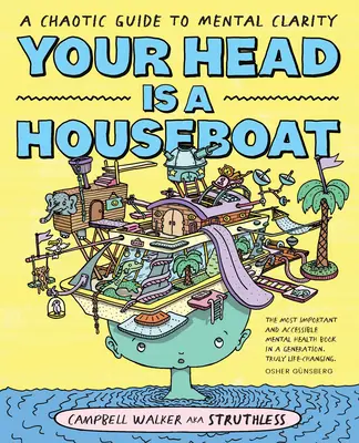La tua testa è una casa galleggiante: Una guida caotica alla chiarezza mentale - Your Head Is a Houseboat: A Chaotic Guide to Mental Clarity