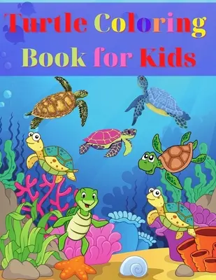 Libro da colorare delle tartarughe per bambini: Amazi Turtle Coloring Book for Kids Gift for Boys & Girls, Ages 2-4 4-6 4-8 6-8 Coloring Fun and Awesome Facts Kids - Turtle Coloring Book for Kids: Amazing Turtle Coloring Book for Kids Gift for Boys & Girls, Ages 2-4 4-6 4-8 6-8 Coloring Fun and Awesome Facts Kids
