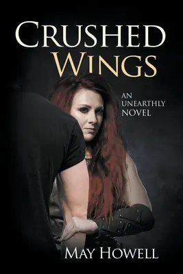 Ali schiacciate: Un romanzo non terrestre - Crushed Wings: An Unearthly Novel