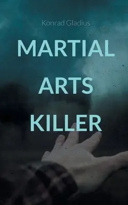 Arti marziali assassine: Morde im Lockdown - Martial Arts Killer: Morde im Lockdown