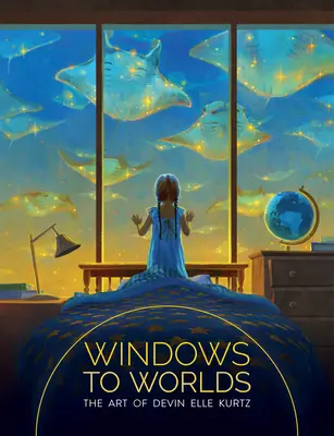 Finestre sul mondo: l'arte di Devin Elle Kurtz - Windows to Worlds: The Art of Devin Elle Kurtz