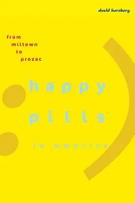Pillole di felicità in America: Da Miltown al Prozac - Happy Pills in America: From Miltown to Prozac