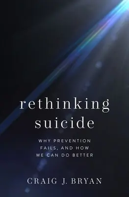 Ripensare il suicidio: Perché la prevenzione fallisce e come possiamo fare meglio - Rethinking Suicide: Why Prevention Fails, and How We Can Do Better