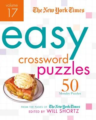 I cruciverba facili del New York Times, volume 17: 50 cruciverba del lunedì dalle pagine del New York Times - The New York Times Easy Crossword Puzzles, Volume 17: 50 Monday Puzzles from the Pages of the New York Times