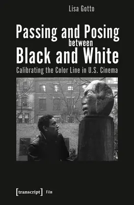 Passare e posare tra bianco e nero: Calibrare la linea del colore nel cinema statunitense - Passing and Posing Between Black and White: Calibrating the Color Line in U.S. Cinema