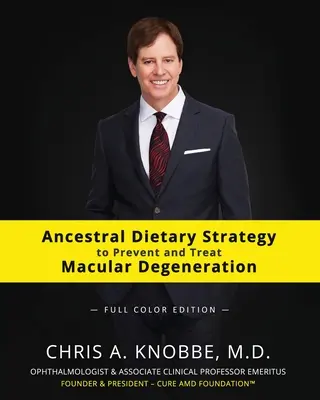 Strategia dietetica ancestrale per prevenire e curare la degenerazione maculare: Edizione in brossura a colori - Ancestral Dietary Strategy to Prevent and Treat Macular Degeneration: Full Color Paperback Edition