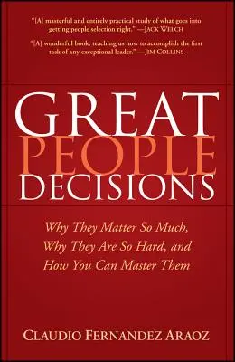 Le decisioni delle grandi persone: Perché sono così importanti, perché sono così difficili e come si possono padroneggiare - Great People Decisions: Why They Matter So Much, Why They Are So Hard, and How You Can Master Them