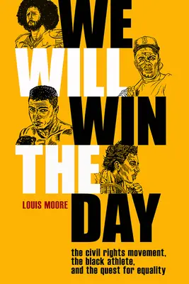Vinceremo il giorno: Il movimento per i diritti civili, l'atleta nero e la ricerca dell'uguaglianza - We Will Win the Day: The Civil Rights Movement, the Black Athlete, and the Quest for Equality