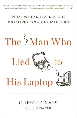 L'uomo che mentì al suo computer portatile: Cosa possiamo imparare su noi stessi dalle nostre macchine - The Man Who Lied to His Laptop: What We Can Learn about Ourselves from Our Machines