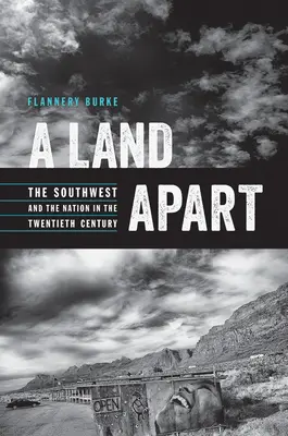 Una terra a parte: Il Sud-Ovest e la nazione nel ventesimo secolo - A Land Apart: The Southwest and the Nation in the Twentieth Century