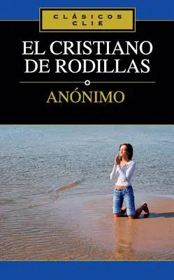 Il Cristiano di Rodillas - El Cristiano de Rodillas