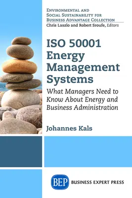 ISO 50001 Sistemi di gestione dell'energia: Ciò che i manager devono sapere su energia e amministrazione aziendale - ISO 50001 Energy Management Systems: What Managers Need to Know About Energy and Business Administration