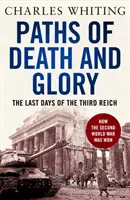 Sentieri di morte e di gloria - Gli ultimi giorni del Terzo Reich - Paths of Death and Glory - The Last Days of the Third Reich