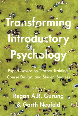 Trasformare la psicologia introduttiva: Consigli di esperti sulla formazione degli insegnanti, la progettazione dei corsi e il successo degli studenti - Transforming Introductory Psychology: Expert Advice on Teacher Training, Course Design, and Student Success