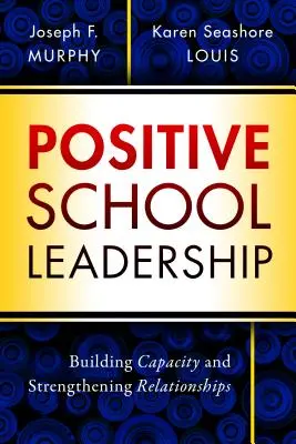 Leadership scolastica positiva: Costruire capacità e rafforzare le relazioni - Positive School Leadership: Building Capacity and Strengthening Relationships