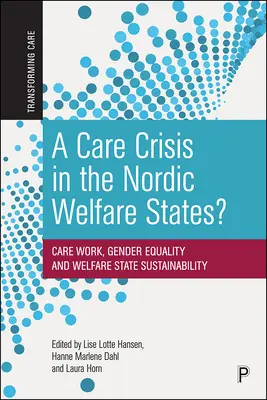 Una crisi assistenziale negli Stati sociali nordici? Lavoro di cura, uguaglianza di genere e sostenibilità dello Stato sociale - A Care Crisis in the Nordic Welfare States?: Care Work, Gender Equality and Welfare State Sustainability