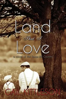 La terra che amo: un romanzo della Texas Hill Country - Land That I Love: a Novel of the Texas Hill Country