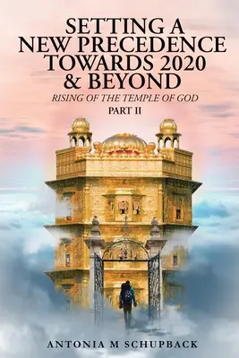 Stabilire una nuova precedenza verso il 2020 e oltre L'ascesa del Tempio di Dio Parte 2 - Setting a New Precedence Towards 2020 & Beyond Rising of the Temple of God Part 2