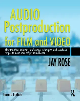 Postproduzione audio per film e video: Soluzioni per la postproduzione, tecniche professionali e ricette di cucina per migliorare il suono dei vostri progetti [W - Audio Postproduction for Film and Video: After-The-Shoot Solutions, Professional Techniques, and Cookbook Recipes to Make Your Project Sound Better [W