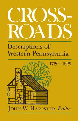 Crocevia: Descrizioni della Pennsylvania occidentale 1720-1829 - Crossroads: Descriptions of Western Pennsylvania 1720-1829