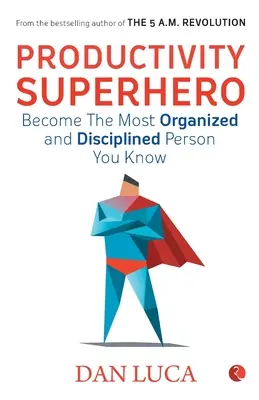 SUPEREROE DELLA PRODUTTIVITÀ - Diventa la persona più organizzata e disciplinata che conosci - PRODUCTIVITY SUPERHERO -Become the Most Organized and Disciplined Person You Know