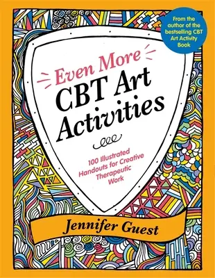 Ancora più attività artistiche CBT: 100 dispense illustrate per un lavoro terapeutico creativo - Even More CBT Art Activities: 100 Illustrated Handouts for Creative Therapeutic Work