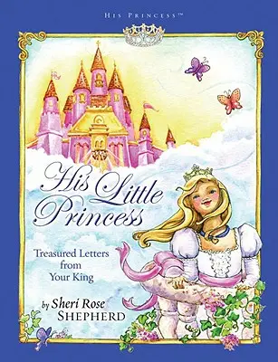 La sua piccola principessa: Lettere preziose dal vostro Re - His Little Princess: Treasured Letters from Your King