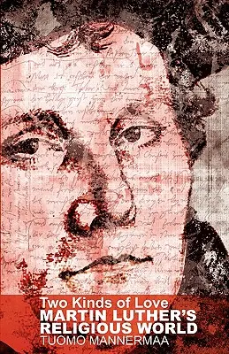 Due tipi di amore: Il mondo religioso di Martin Lutero - Two Kinds of Love: Martin Luther's Religious World