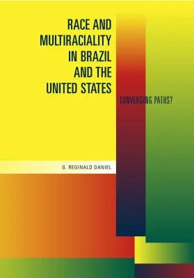 Razza e multirazzialità in Brasile e negli Stati Uniti: Percorsi convergenti? - Race and Multiraciality in Brazil and the United States: Converging Paths?
