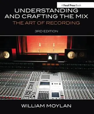 Comprendere e realizzare il mix: L'arte della registrazione - Understanding and Crafting the Mix: The Art of Recording