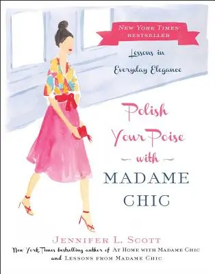 Lucidate il vostro portamento con Madame Chic: Lezioni di eleganza quotidiana - Polish Your Poise with Madame Chic: Lessons in Everyday Elegance