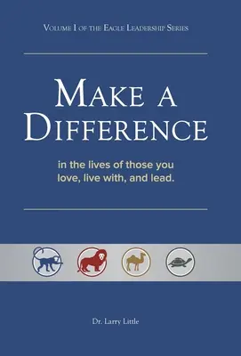 Fai la differenza: Nelle vite di coloro che amate, vivete e guidate - Make a Difference: In the Lives of Those You Love, Live With, and Lead