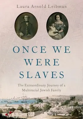 Una volta eravamo schiavi: Lo straordinario viaggio di una famiglia ebraica multirazziale - Once We Were Slaves: The Extraordinary Journey of a Multi-Racial Jewish Family